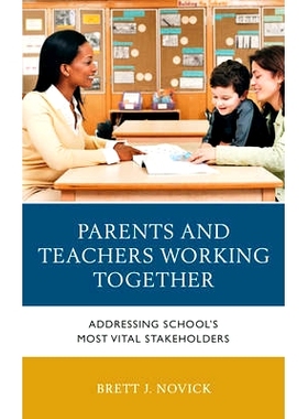 预订 Parents and Teachers Working Together: Addressing School’s Most Vital Stakeholders: 9781475828887