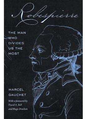 预订 Robespierre: The Man Who Divides Us the Most 罗伯斯庇尔：*能分裂我们的人: 9780691234960