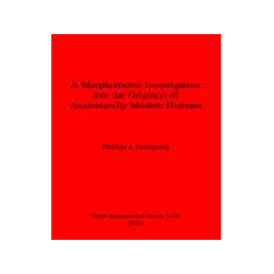 [预订]A Morphometric Investigation into the Origin(s) of Anatomically Modern Humans 9781841713441