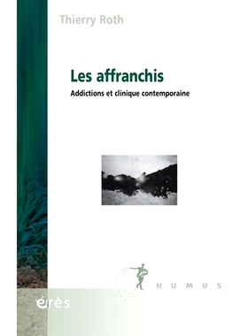 预订 Les affranchis : addictions et clinique contemporaine 自由人：成瘾与当代诊所: 9782749265773