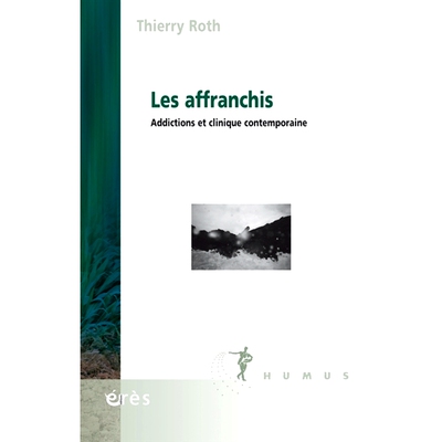 预订 Les affranchis : addictions et clinique contemporaine 自由人：成瘾与当代诊所: 9782749265773