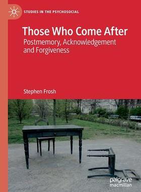 【预订】Those Who Come After: Postmemory, Acknowledgement and Forgiveness