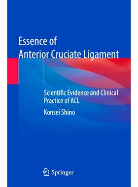 预订 Essence of Anterior Cruciate Ligament: Scientific Evidence and Clinical Practice of ACL 前交叉韧带精要：前交叉韧带