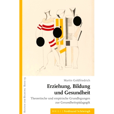 预订 Erziehung, Bildung und Gesundheit: Theoretische und empirische Grundlegungen zur Gesundheitspädagogik 教养、教育与