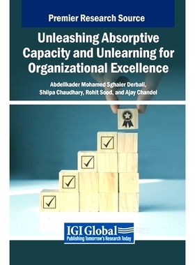 预订 Unleashing Absorptive Capacity and Unlearning for Organizational Excellence: 9798369338209