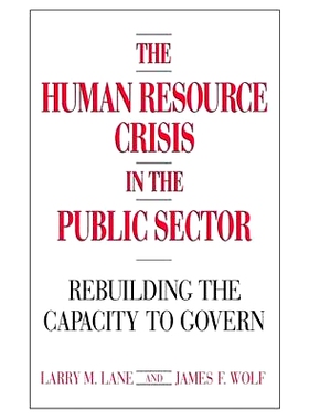 预订 The Human Resource Crisis in the Public Sector: Rebuilding the Capacity to Govern: 9780899304915