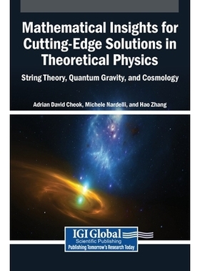 预订 Mathematical Insights for Cutting-Edge Solutions in Theoretical Physics: String Theory, Quantum Gravity, and Cosmol