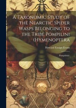 [预订]A Taxonomic Study of the Nearctic Spider Wasps Belonging to the Tribe Pompilini (Hymenoptera: Pompil 9781022229266