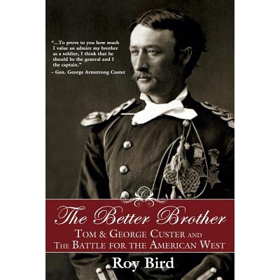预订 Better Brother: Tom & George Custer and the Battle for the American West 更好的兄弟：汤姆和乔治卡斯特以及美国西部之