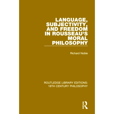 预订 Language, Subjectivity, and Freedom in Rousseau’s Moral Philosophy 卢梭道德哲学中的语言，主体性和自由: 97803671834