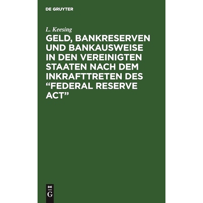 预订 Geld, Bankreserven und Bankausweise in den Vereinigten Staaten nach dem Inkrafttreten des “Federal Reserve Act”:
