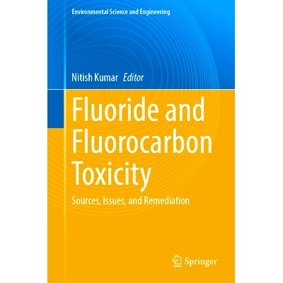 预订 Fluoride and Fluorocarbon Toxicity: Sources, Issues, and Remediation 氟化物与氟碳化合物毒性：来源、问题与补救: 9789