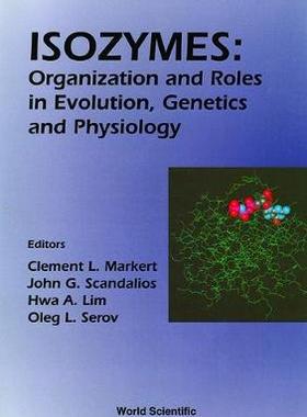 【预订】ISOZYMES: ORGANIZATION AND ROLES IN EVOLUTION, GENETICS AND PHYSIOLOGY, PROCEEDINGS OF THE SEVENTH INTERNA...