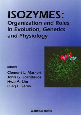 【预订】ISOZYMES: ORGANIZATION AND ROLES IN EVOLUTION, GENETICS AND PHYSIOLOGY, PROCEEDINGS OF THE SEVENTH INTERNA...