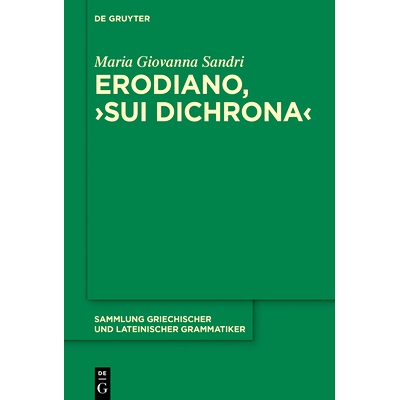预订 Erodiano, ›Sui dichrona‹: Edizione critica, con altri trattati bizantini anonimi sui dichrona: 9783111484129
