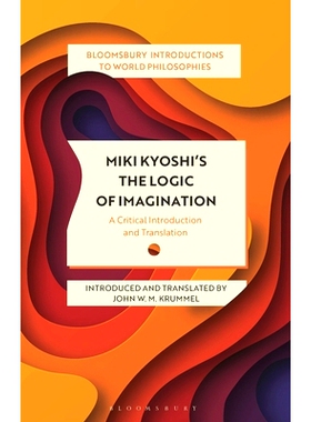 预订 Miki Kiyoshi’s The Logic of Imagination: A Critical Introduction and Translation 三木清的《想象的逻辑》：批判性导