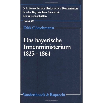 预订 Das bayerische Innenministerium 1825–1864: Organisation und Funktion, Beamtenschaft und politischer Einfluß einer