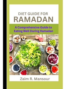预订 Diet Guide For Ramadan: A Comprehensive Guide to Eating Well During Ramadan: 9798387706066