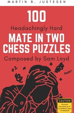 【预订】100 Headachingly Hard Mate in Two Chess Puzzles Composed by Sam Loyd: Improve Your Abi 9798505625873