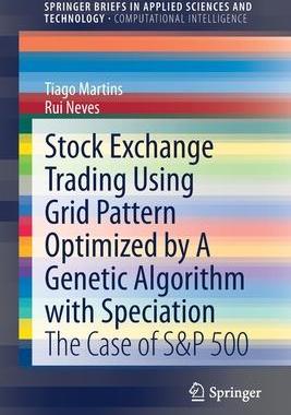 [预订]Stock Exchange Trading Using Grid Pattern Optimized by A Genetic Algorithm with Speciation 9783030766795