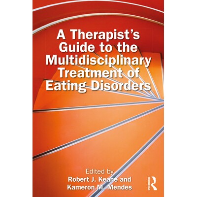 预订 A Therapist’s Guide to the Multidisciplinary Treatment of Eating Disorders 治疗师进食障碍多学科诊疗指南 9781032980