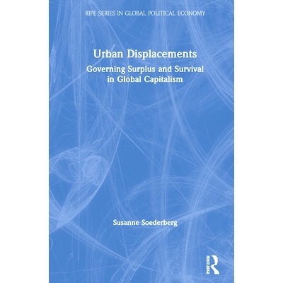 预订 Urban Displacements: Surplus and Survival in Global Capitalism 债务与流离失所：金融资本主义的住房地理学: 9780367236