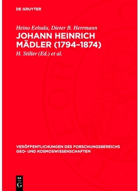 预订 Johann Heinrich Mädler (1794–1874): Eine dokumentarische Biographie: 9783112754122