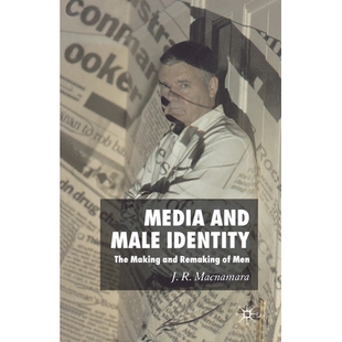 Making 9781349280018 and Men Remaking The Identity Male Media 预订