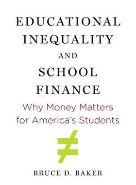 预订 Educational Inequality and School Finance: Why Money Matters for Americaâ€™s Students 教育不平等与学校财务：为什