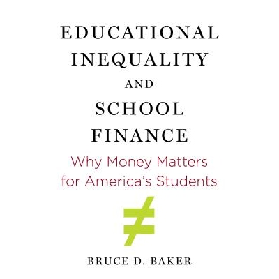 预订 Educational Inequality and School Finance: Why Money Matters for Americaâ€™s Students 教育不平等与学校财务：为什