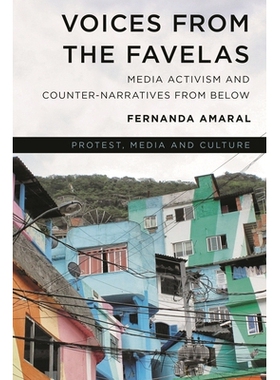 预订 Voices from the Favelas: Media Activism and Counter-Narratives from Below 来自贫民窟s的声音：来自底层的媒体行动主义