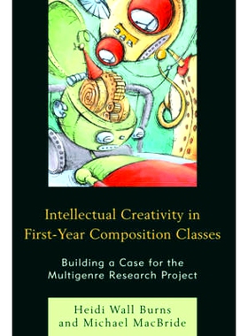 预订 Intellectual Creativity in First-Year Composition Classes: Building a Case for the Multigenre Research Project: 978