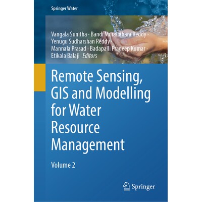 预订 Remote Sensing, GIS and Modelling for Water Resource Management Volume 2 水资源管理的遥感、地理信息系统与建模 第2卷
