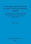 [预订]Urbanisation and Child Health in Medieval and Post-Medieval England 9781841714462