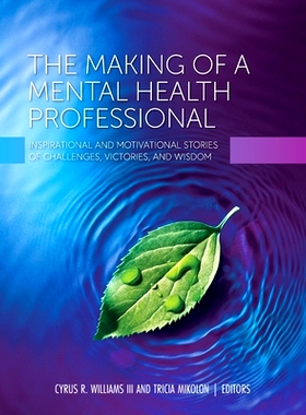 预订 The Making of a Mental Health Professional: Inspirational and Motivational Stories of Challenges, Victories, and Wi