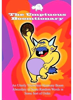 预订 The Umptuous Boomtionary: An Utterly Themeless Harmony Boom Abecedary of Some Random Words in Some Sort of Order: 9