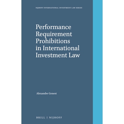 预订 Performance Requirement Prohibitions in International Investment Law 国际投资法对业绩要求的禁止: 9789004392090