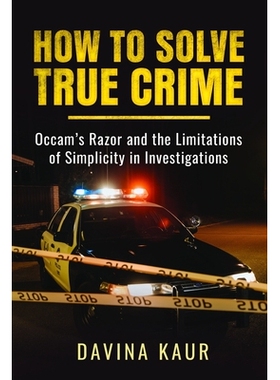预订 How to Solve True Crime: Occam’s Razor and the Limitations of Simplicity in Investigations: 9781399057110