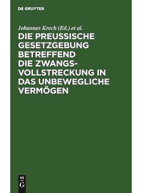 预订 Die Preußische Gesetzgebung betreffend die Zwangsvollstreckung in das unbewegliche Vermögen: Mit Kommentar und mi
