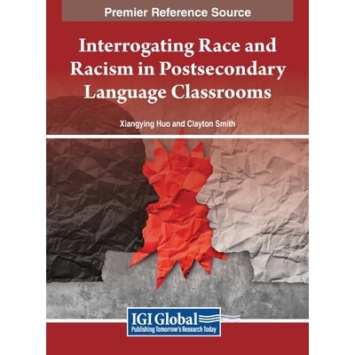 预订 Interrogating Race and Racism in Postsecondary Language Classrooms 审视高等教育语言课堂上的种族和种族主义: 97816684
