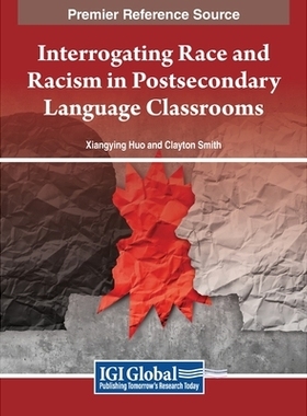 预订 Interrogating Race and Racism in Postsecondary Language Classrooms 审视高等教育语言课堂上的种族和种族主义: 97816684
