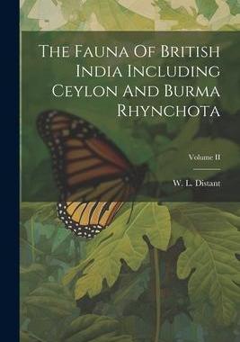 [预订]The Fauna Of British India Including Ceylon And Burma Rhynchota; Volume II 9781022134195