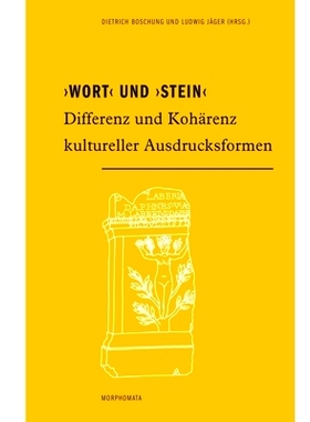 预订 ›Wort‹ und ›Stein‹: Differenz und Kohärenz kultureller Ausdrucksformen 文字与 