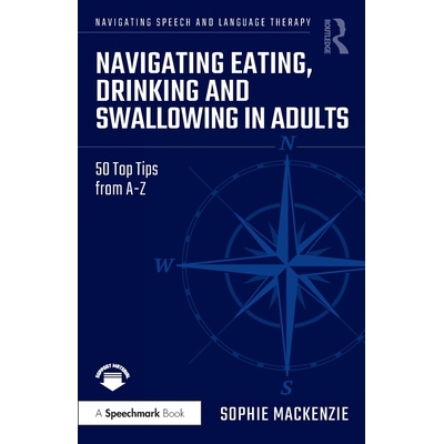 预订 Navigating Eating, Drinking and Swallowing in Adults: 50 Top Tips from A-Z: 9781032770154