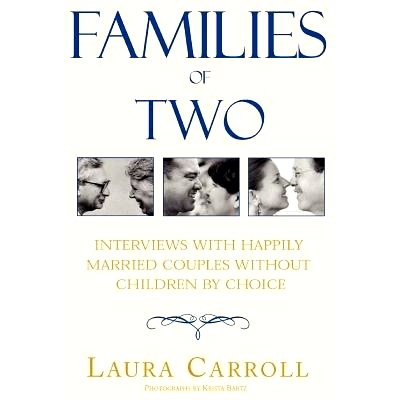 预订 Families of Two: Interviews with Happily Married Couples Without Children by Choice: 9780738822617