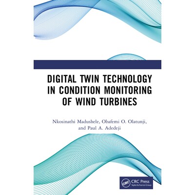 预订 Digital Twin Technology in Condition Monitoring of Wind Turbines 数字孪生技术在风力发电机组状态监测中的应用 9781032