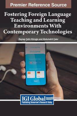 [预订]Fostering Foreign Language Teaching and Learning Environments With Contemporary Technologies 9798369303535