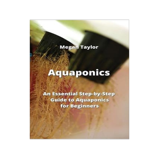 [预订]Aquaponics: An Essential Step-by-Step Guide to Aquaponics for Beginners 9789959015990