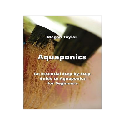[预订]Aquaponics: An Essential Step-by-Step Guide to Aquaponics for Beginners 9789959015990
