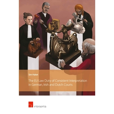 预订 The Eu Law Duty of Consistent Interpretation in German, Irish and Dutch Courts 欧盟法律在德国、爱尔兰和荷兰法院的一